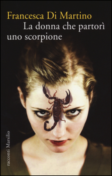 La donna che partorì uno scorpione - Francesca Di Martino