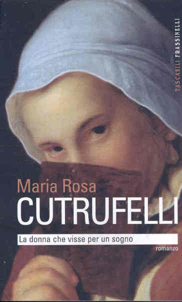 La donna che visse per un sogno - Maria Rosa Cutrufelli