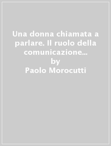 Una donna chiamata a parlare. Il ruolo della comunicazione nella missione di santa Caterina da Siena - Paolo Morocutti