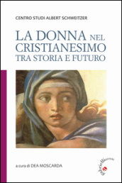 La donna nel cristianesimo tra storia e futuro