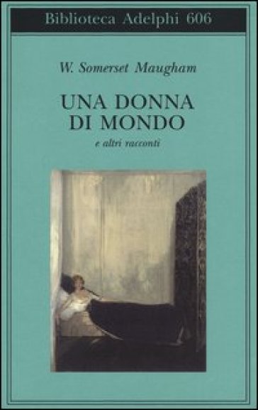 Una donna di mondo e altri racconti - W. Somerset Maugham