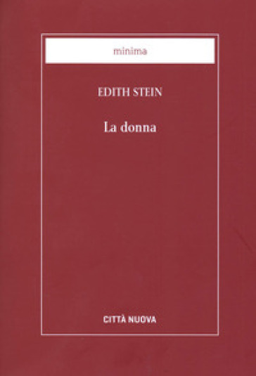 La donna. Il suo compito secondo la natura e la grazia - Edith Stein