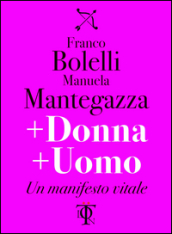 + donna + uomo. Un manifesto vitale