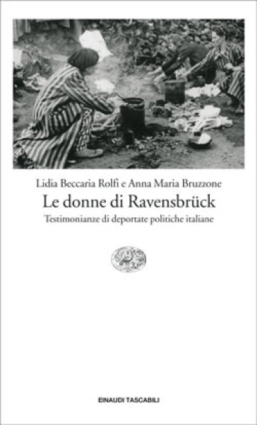 Le donne di Ravensbruck. Testimonianze di deportate politiche italiane - Lidia Beccaria Rolfi - Anna M. Bruzzone