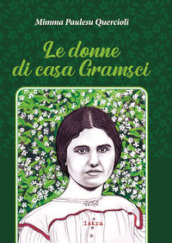 Le donne di casa Gramsci. Nuova ediz.