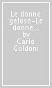 Le donne gelose-Le donne curiose-Le donne de casa soa