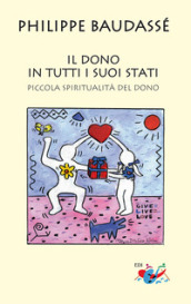 Il dono in tutti i suoi stati. Piccola spiritualità del dono