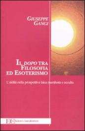 Il «dopo» tra filosofia ed esoterismo. L aldilà nella prospettiva laica manifesta e occulta