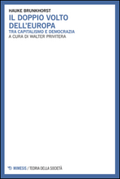 Il doppio volto dell Europa. Tra capitalismo e democrazia