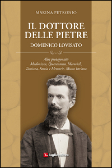 Il dottore delle pietre. Domenico Lovisato - Marina Petronio