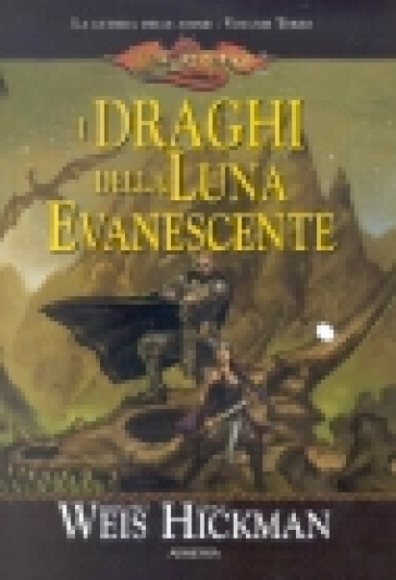 I draghi della luna evanescente. La guerra delle anime. DragonLance. 3. - Margaret Weis - Tracy Hickman