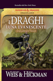 I draghi della luna evanescente. La guerra delle anime. DragonLance. 3.