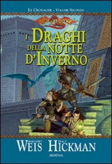 I draghi della notte d'inverno. Le cronache di Dragon Lance. 2. - Margaret Weis - Tracy Hickman