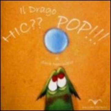 Il drago Hic?? Pop!! Ediz. illustrata - Sara Mariniello