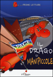 Il drago di Manipiccole. Ediz. illustrata