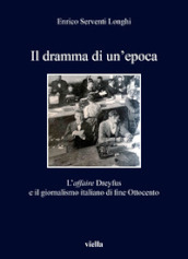 Il dramma di un epoca. L affaire Dreyfus e il giornalismo italiano di fine Ottocento