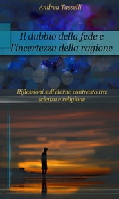 Il dubbio della fede e l incertezza della ragione