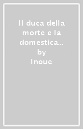 Il duca della morte e la domestica oscura. 5.