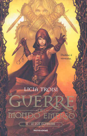 Le due guerriere. Le guerre del mondo emerso. 2. - Licia Troisi