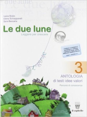 Le due lune. Con e-book. Con espansione online. Per la Scuola media. 3. - I. Bosio - E. Schiapparelli - S. Beccaria