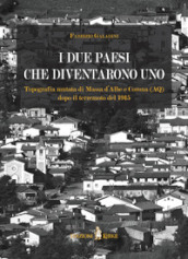 I due paesi che diventarono uno. Topografia mutata di Massa d Albe e Corona (AQ) dopo il terremoto del 1915