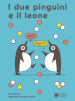 I due pinguini e il leone. Ediz. a colori