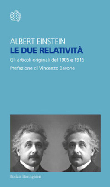 Le due relatività. Gli articoli del 1905 e 1916 - Albert Einstein
