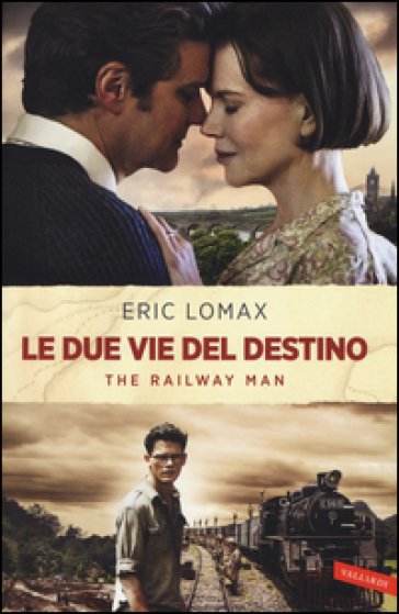 Le due vie del destino. The railway man - Eric Lomax