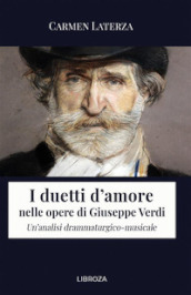 I duetti d amore nelle opere di Giuseppe Verdi. Un analisi drammaturgico-musicale