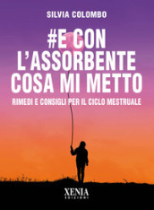 #e con l assorbente cosa mi metto? Rimedi e consigli per il ciclo mestruale