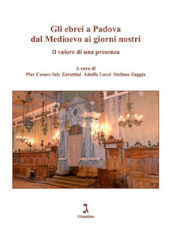 Gli ebrei a Padova dal Medioevo ai giorni nostri. Il valore di una presenza