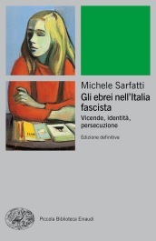 Gli ebrei nell Italia fascista. Vicende, identità, persecuzione. Nuova ediz.