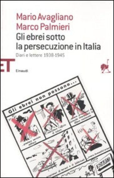 Gli ebrei sotto la persecuzione in Italia. Diari e lettere 1938-1945 - Mario Avagliano - Marco Palmieri