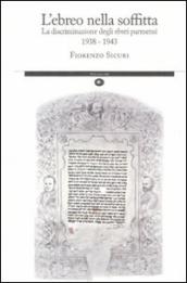 L ebreo nella soffitta. La discriminazione degli ebrei parmensi 1938-1943