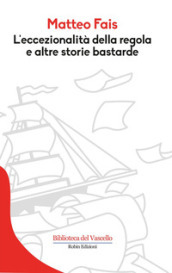 L eccezionalità della regola e altre storie bastarde