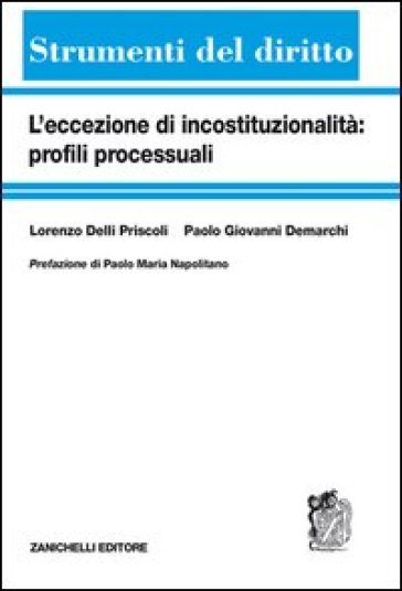 L'eccezione di incostituzionalità: profili processuali - Lorenzo Delli Priscoli - Paolo G. De Marchi