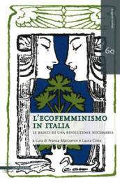 L ecofemminismo in Italia. Le radici di una rivoluzione necessaria