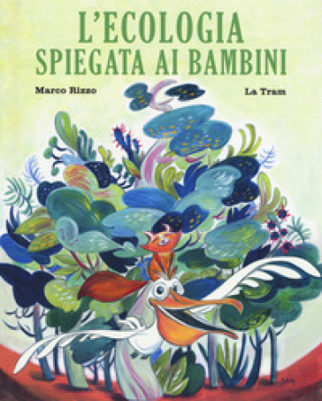 L'ecologia spiegata ai bambini. Ediz. a colori - Marco Rizzo