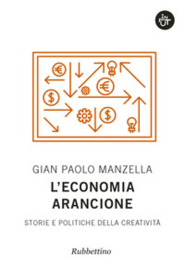 L'economia arancione. Storie e politiche della creatività - Gian Paolo Manzella