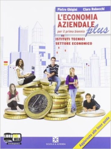 L'economia aziendale plus. Per gli Ist. tecnici. Con espansione online - Piero Ghigini - Clara Robecchi