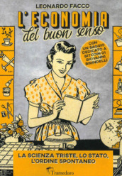 L economia del buon senso. La scienza triste, lo Stato, l ordine spontaneo