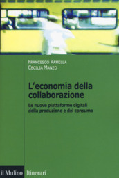 L economia della collaborazione. Le nuove piattaforme digitali della produzione e del consumo