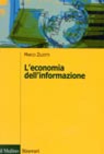 L'economia dell'informazione. Modelli, applicazioni, sviluppi - Marco Ziliotti