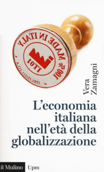 L'economia italiana nell'età della globalizzazione - Vera Zamagni