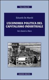L economia politica del capitalismo industriale. Dai classici a Marx