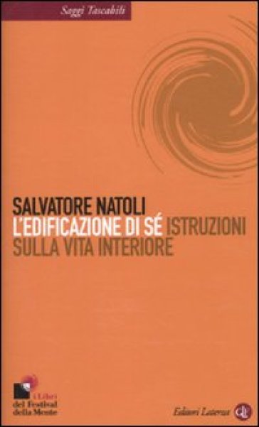 L'edificazione di sé. Istruzioni sulla vita interiore - Salvatore Natoli