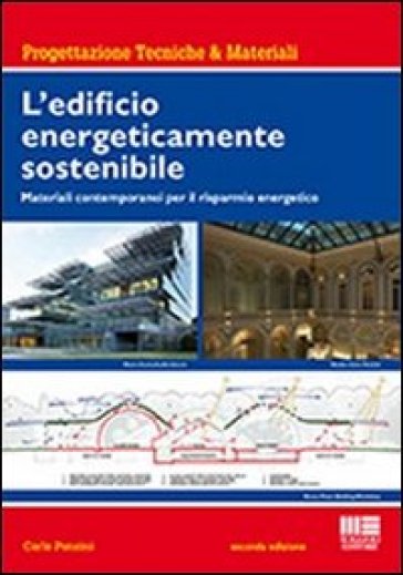 L'edificio energeticamente sostenibile. Materiali contemporanei per il risparmio energetico - Carlo Ponzini