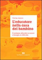 L educatore nella casa del bambino. Il sostegno educativo a minori e famiglie in difficoltà