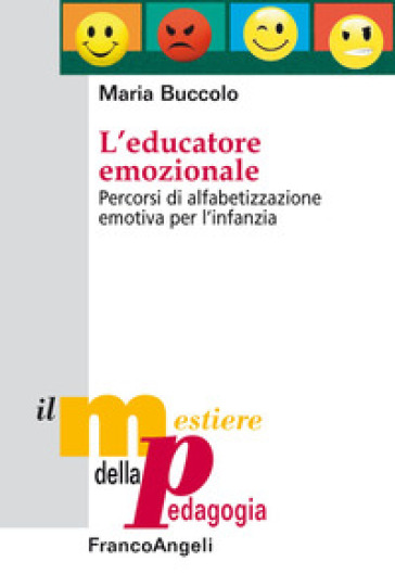 L'educatore emozionale. Percorsi di alfabetizzazione emotiva per l'infanzia - Maria Buccolo