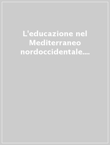 L'educazione nel Mediterraneo nordoccidentale. La Sardegna e la Toscana in età moderna